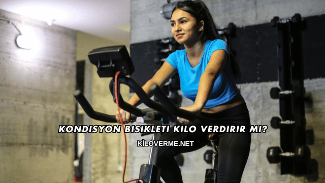 Kondisyon Bisikleti Kilo Verdirir mi?