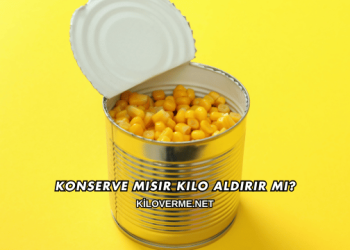 Konserve Mısır Kilo Aldırır mı?