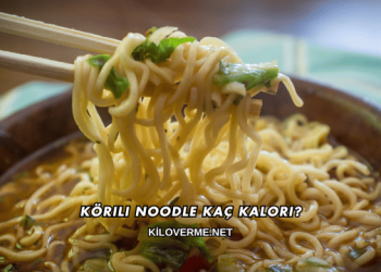 Körili Noodle Kaç Kalori?