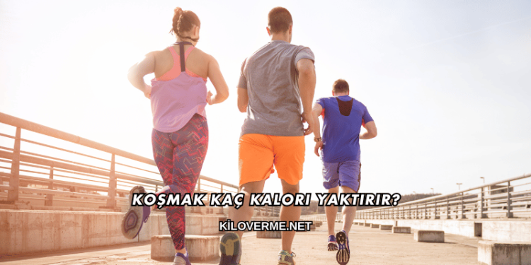 Koşmak Kaç Kalori Yaktırır?