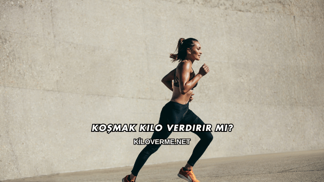 Koşmak Kilo Verdirir mi