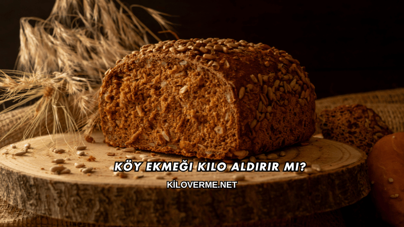 Köy Ekmeği Kilo Aldırır mı?