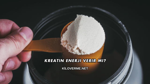 Kreatin Enerji Verir mi?