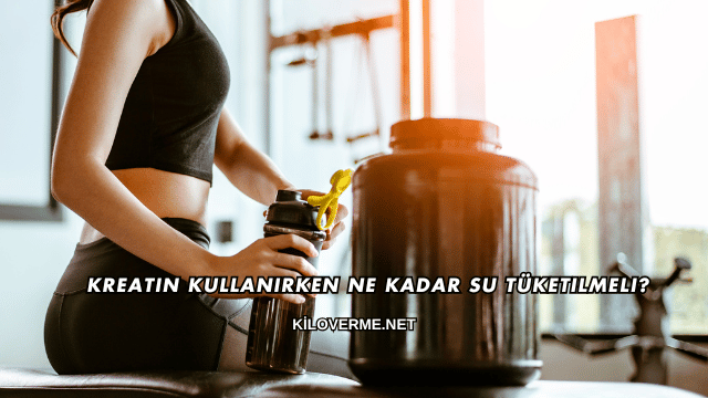Kreatin Kullanırken Ne Kadar Su Tüketilmeli?