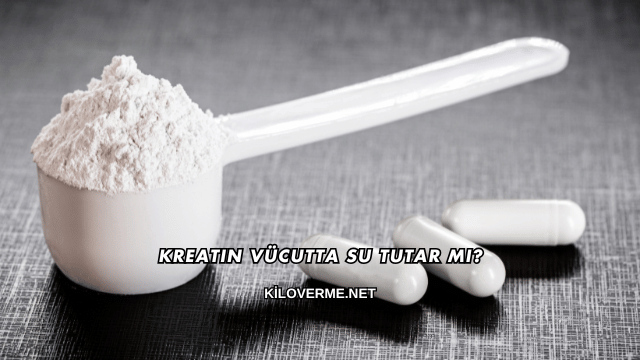 Kreatin Vücutta Su Tutar mı?