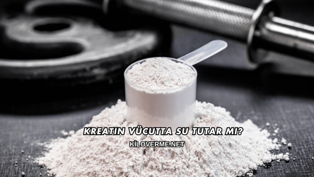 Kreatin Vücutta Su Tutar mı?