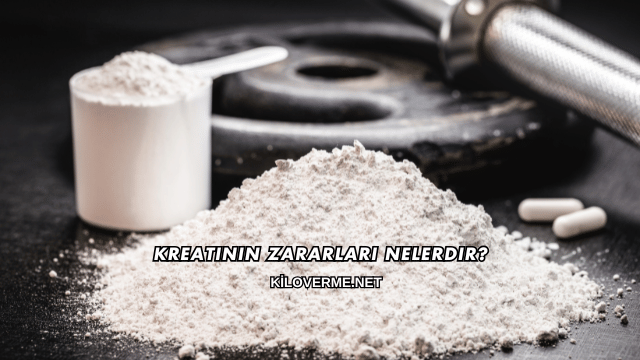 Kreatinin Zararları Nelerdir?