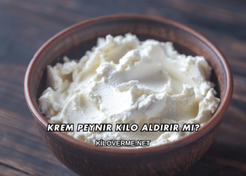 Krem Peynir Kilo Aldırır mı?