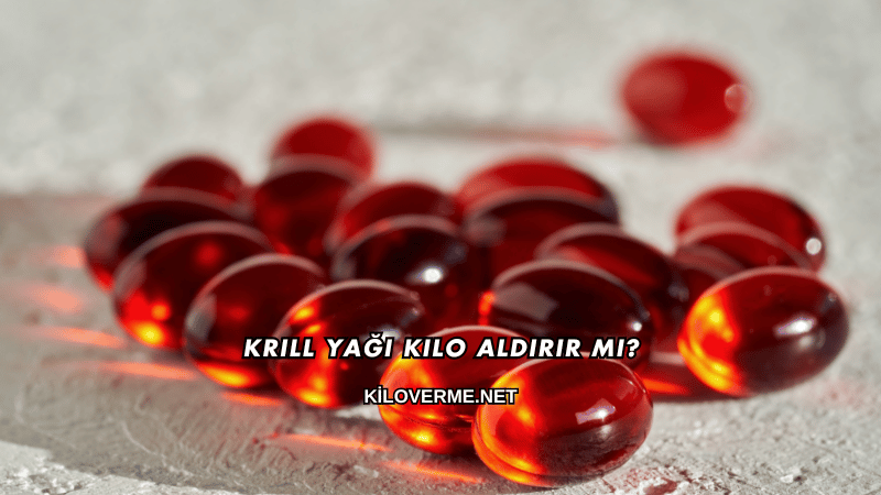 Krill Yağı Kilo Aldırır mı?