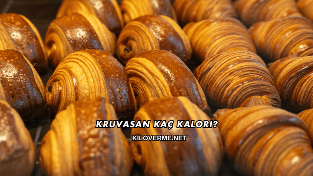 Kruvasan Kaç Kalori?