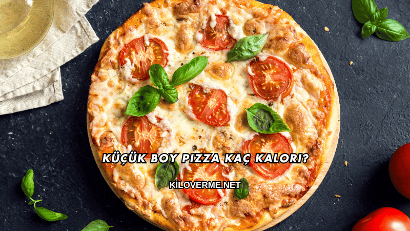 Küçük Boy Pizza Kaç Kalori?