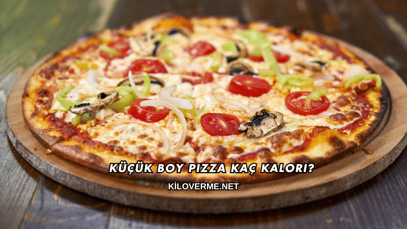 Küçük Boy Pizza Kaç Kalori?