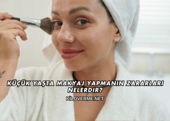 Küçük Yaşta Makyaj Yapmanın Zararları Nelerdir?