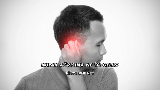 Kulak Ağrısına Ne İyi Gelir?