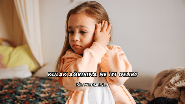Kulak Ağrısına Ne İyi Gelir?