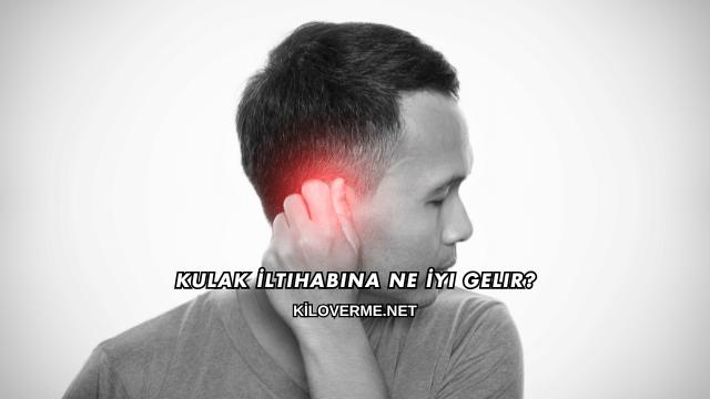 Kulak İltihabına Ne İyi Gelir?