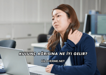 Kulunç Ağrısına Ne İyi Gelir?