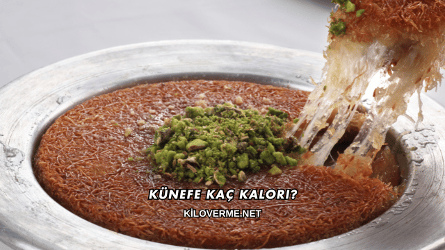 Künefe Kaç Kalori?