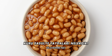Kuru Fasulye Faydaları Nelerdir?