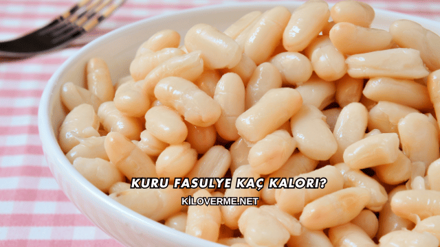 Kuru Fasulye Kaç Kalori?
