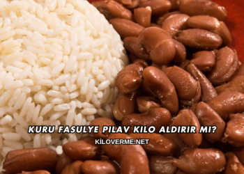 Kuru Fasulye Pilav Kilo Aldırır mı?