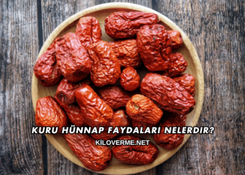 Kuru Hünnap Faydaları Nelerdir?