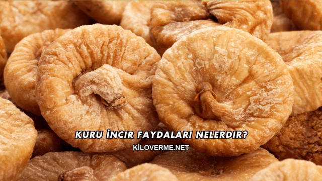 Kuru İncir Faydaları Nelerdir?