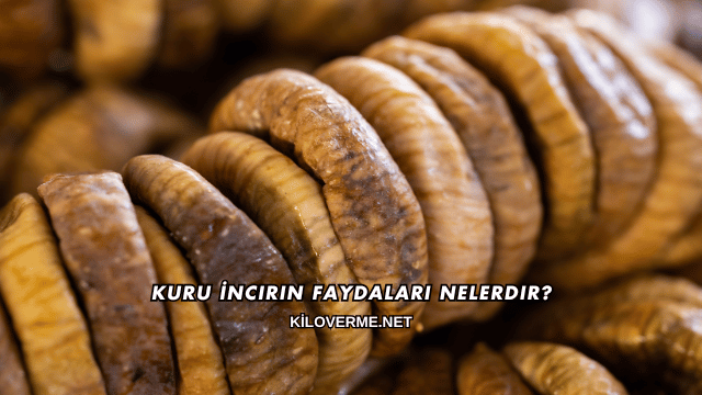 Kuru İncirin Faydaları Nelerdir?