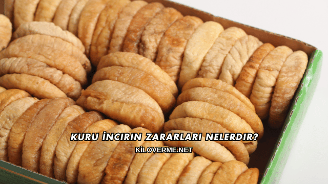 Kuru İncirin Zararları Nelerdir?