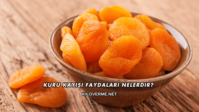 Kuru Kayısı Faydaları Nelerdir?