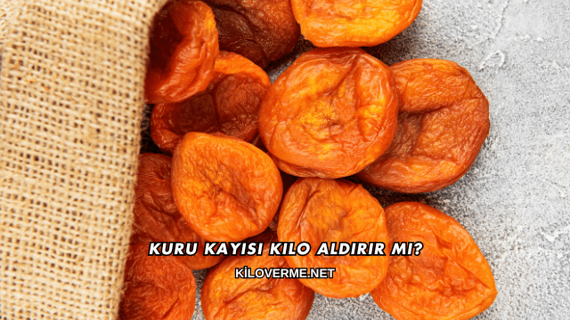 Kuru Kayısı Kilo Aldırır mı?