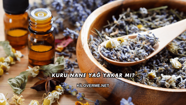 Kuru Nane Yağ Yakar mı?