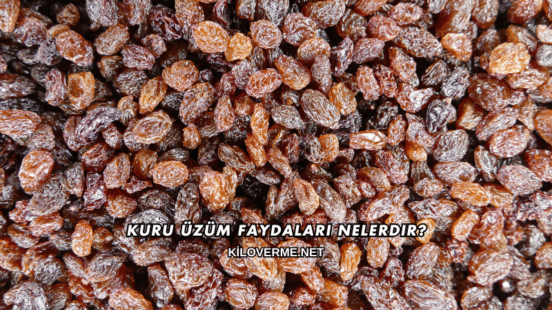 Kuru Üzüm Faydaları Nelerdir?