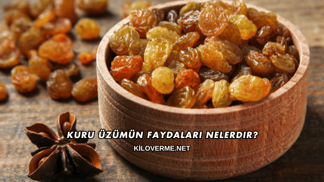 Kuru Üzümün Faydaları Nelerdir?