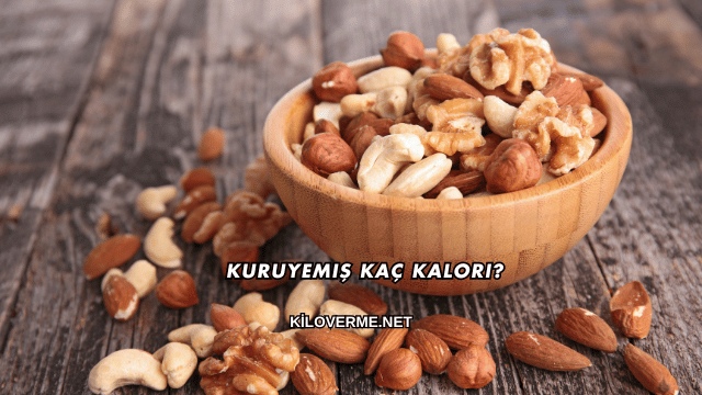 Kuruyemiş Kaç Kalori?