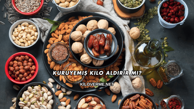 Kuruyemiş Kilo Aldırır mı?
