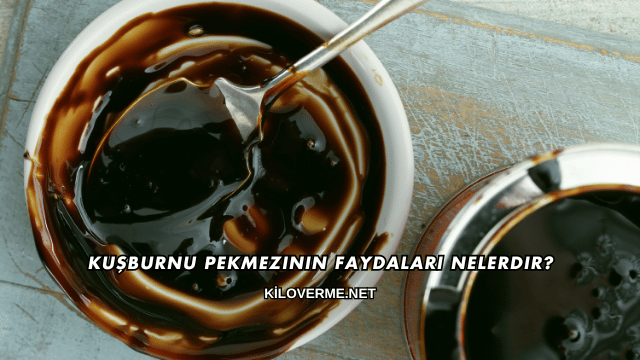 Kuşburnu Pekmezinin Faydaları Nelerdir?