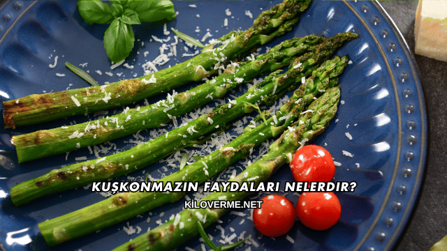 Kuşkonmazın Faydaları Nelerdir?