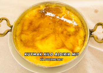 Kuymak Kilo Aldırır mı?
