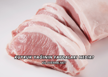 Kuyruk Yağının Faydaları Nedir?