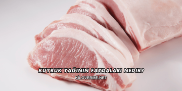Kuyruk Yağının Faydaları Nedir?