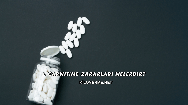 L Carnitine Zararları Nelerdir?
