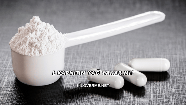 L Karnitin Yağ Yakar mı?