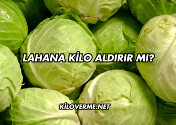 Lahana Kilo Aldırır mı?