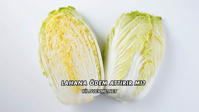 Lahana Ödem Attırır mı?