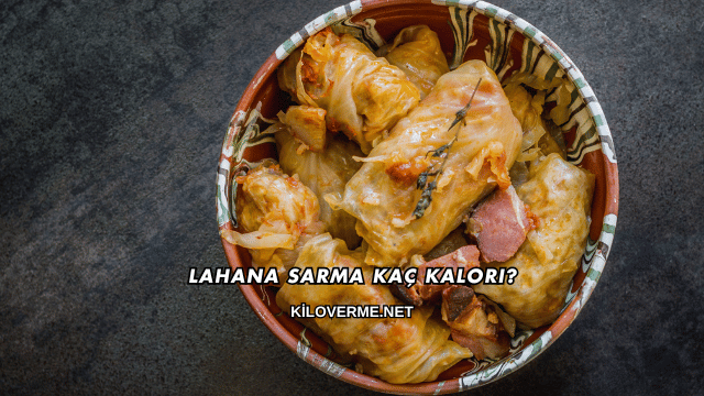 Lahana Sarma Kaç Kalori?