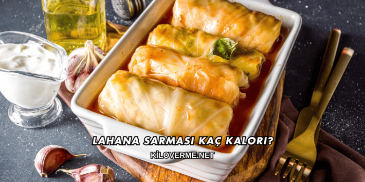 Lahana Sarması Kaç Kalori?