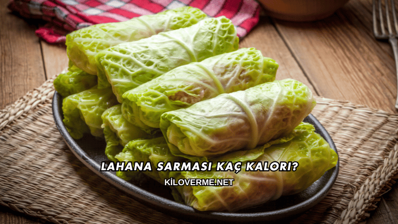 Lahana Sarması Kaç Kalori?