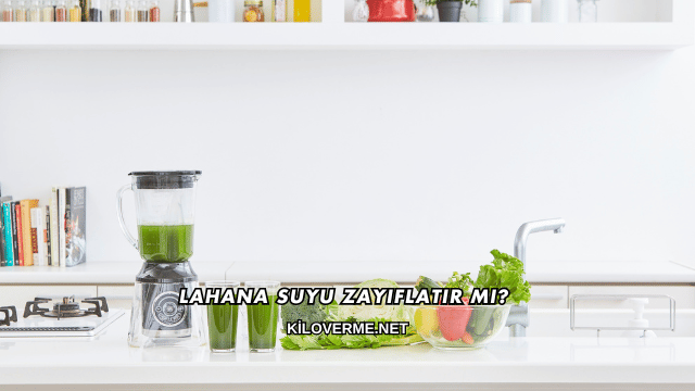 Lahana Suyu Zayıflatır mı?