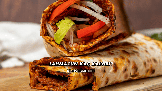 Lahmacun Kaç Kalori?